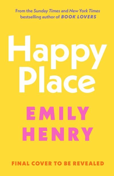 Cover for Emily Henry · Happy Place: A shimmering new novel from #1 Sunday Times bestselling author Emily Henry (Paperback Bog) (2023)
