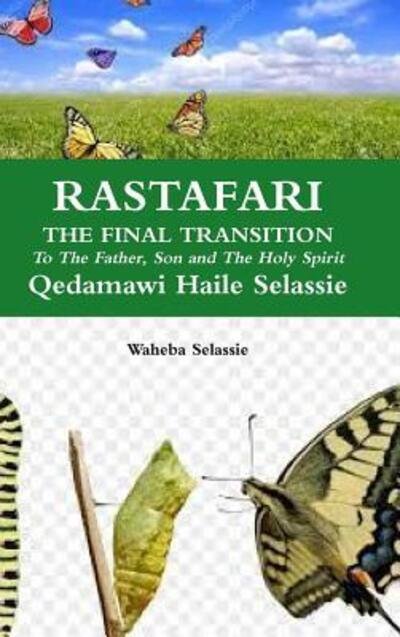 Cover for Waheba Selassie · RASTAFARI FINAL TRANSITION To The Father and The Son and The Holy Spirit (Hardcover bog) (2019)