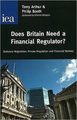 Cover for Philip Booth · Does Britain Need a Financial Regulator?: Statutory Regulation, Private Regulation &amp; Financial Markets (Paperback Book) (2010)