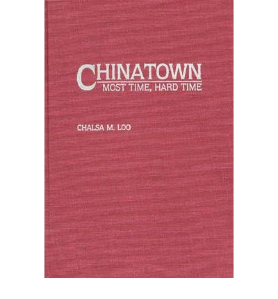 Cover for Chalsa Loo · Chinatown: Most Time, Hard Time (Hardcover Book) [First edition] (1991)