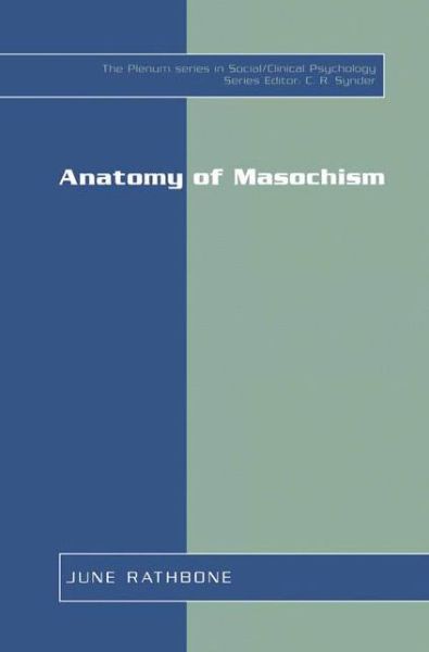 Cover for June Rathbone · Anatomy of Masochism - The Springer Series in Social Clinical Psychology (Hardcover Book) [2001 edition] (2001)