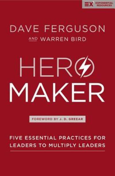 Cover for Dave Ferguson · Hero Maker: Five Essential Practices for Leaders to Multiply Leaders - Exponential Series (Hardcover Book) (2018)