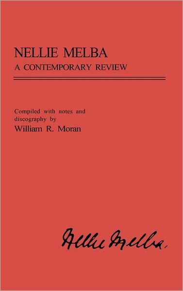 Cover for William R. Moran · Nellie Melba: A Contemporary Review (Hardcover Book) (1985)