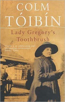 Lady Gregory's Toothbrush - Colm Toibin - Libros - Pan Macmillan - 9780330419932 - 5 de septiembre de 2003