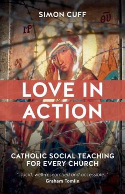 Cover for Simon Cuff · Love in Action: Catholic Social Teaching for Every Church (Paperback Book) (2019)