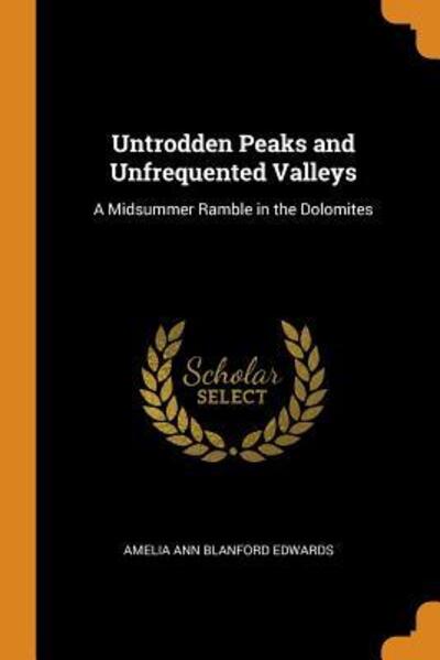 Cover for Amelia Ann Blanford Edwards · Untrodden Peaks and Unfrequented Valleys (Paperback Book) (2018)