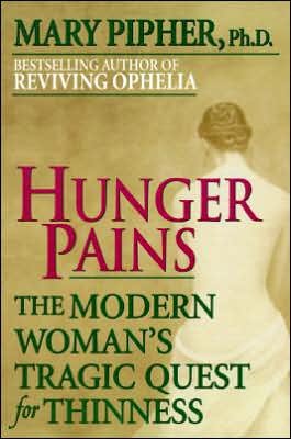 Cover for Mary Pipher · Hunger Pains: the Modern Woman's Tragic Quest for Thinness (Pocketbok) (1997)