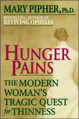 Cover for Mary Pipher · Hunger Pains: the Modern Woman's Tragic Quest for Thinness (Paperback Book) (1997)