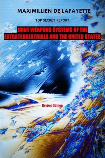 Cover for Maximillien de lafayette · 10th Edition. TOP SECRET REPORT. Joint Weapons Systems of the Extraterrestrials and the United States (Bog) (2018)