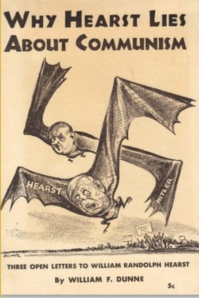Cover for William F. Dunne · Why Hearst Lies about Communism (Book) (2018)