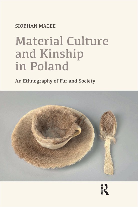 Cover for Siobhan Magee · Material Culture and Kinship in Poland: An Ethnography of Fur and Society (Paperback Book) (2021)
