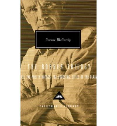 Cover for Cormac Mccarthy · The Border Trilogy: All the Pretty Horses, the Crossing, Cities of the Plain (Everyman's Library) (Inbunden Bok) [First edition] (1999)