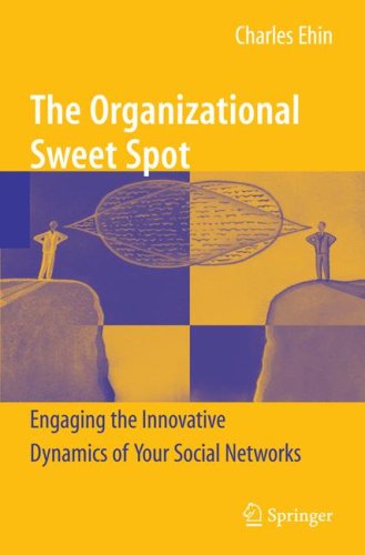 Cover for Charles Ehin · The Organizational Sweet Spot: Engaging the Innovative Dynamics of Your Social Networks (Hardcover Book) [2009 edition] (2009)