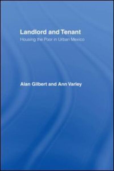 Cover for Alan Gilbert · Landlord and Tenant: Housing the Poor in Urban Mexico (Hardcover Book) (1991)