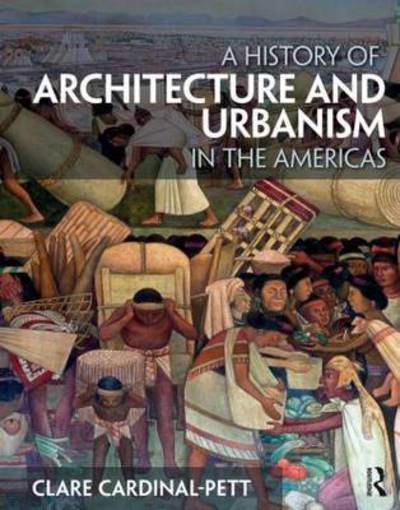 Cover for Clare Cardinal-Pett · A History of Architecture and Urbanism in the Americas (Taschenbuch) (2016)