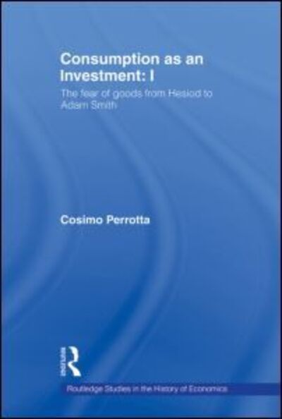 Cover for Cosimo Perrotta · Consumption as an Investment - Routledge Studies in the History of Economics (Paperback Book) (2012)