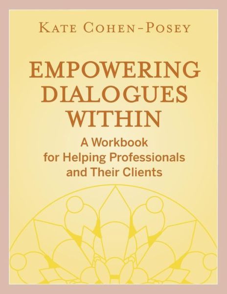 Cover for Cohen-Posey, Kate (Lakeland, FL) · Empowering Dialogues Within: A Workbook for Helping Professionals and Their Clients (Paperback Book) (2008)