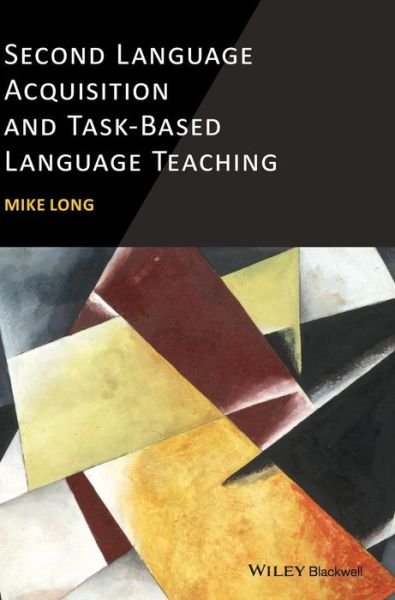 Second Language Acquisition and Task-Based Language Teaching - Long, Mike (University of Maryland) - Livres - John Wiley and Sons Ltd - 9780470658932 - 5 septembre 2014