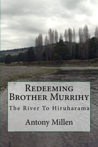 Cover for Antony Millen · Redeeming Brother Murrihy: the River to Hiruharama (Paperback Book) (2013)