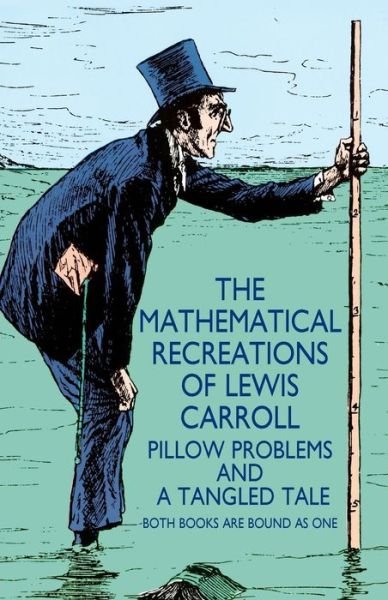 Cover for H.S.M. Coxeter · The Mathematical Recreations of Lewis Carroll: Pillow Problems and a Tangled Tale - Dover Recreational Math (Taschenbuch) [New issue of 1895 edition] (2003)