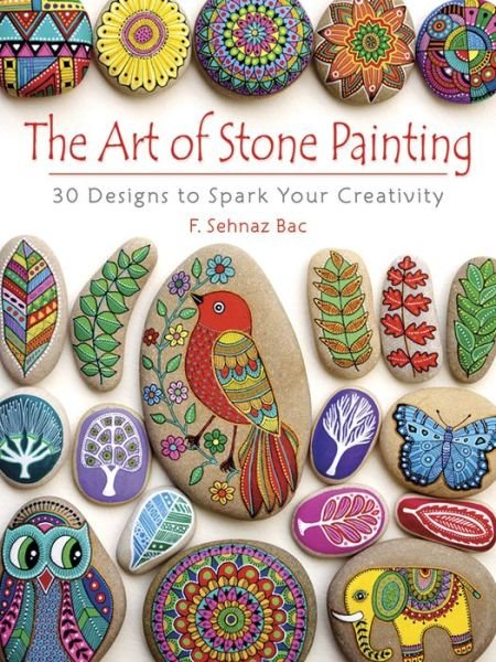 Cover for F. Bac · Art of Stone Painting: 30 Designs to Spark Your Creativity (Paperback Book) (2017)