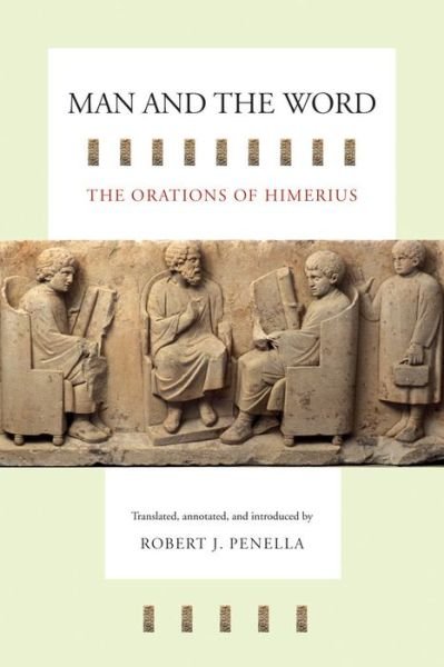 Man and the Word: The Orations of Himerius - Transformation of the Classical Heritage - Himerius - Kirjat - University of California Press - 9780520250932 - tiistai 30. lokakuuta 2007
