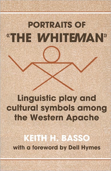 Cover for Keith H. Basso · Portraits of 'the Whiteman': Linguistic Play and Cultural Symbols among the Western Apache (Paperback Bog) (1979)
