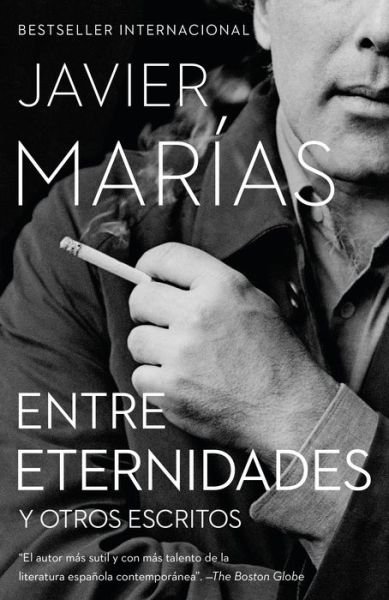 Cover for Javier Marias · Entre Eternidades (Bog) (2018)