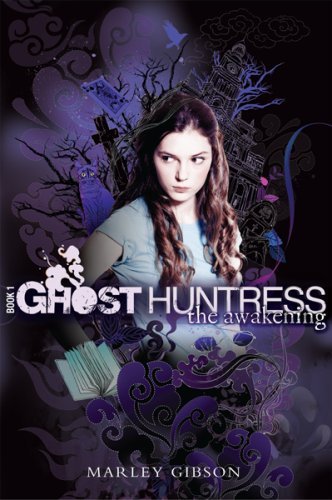 Ghost Huntress Book 1: the Awakening - Marley Gibson - Książki - HMH Books for Young Readers - 9780547150932 - 1 maja 2009
