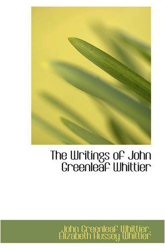 Cover for John Greenleaf Whittier · The Writings of John Greenleaf Whittier (Hardcover Book) (2008)