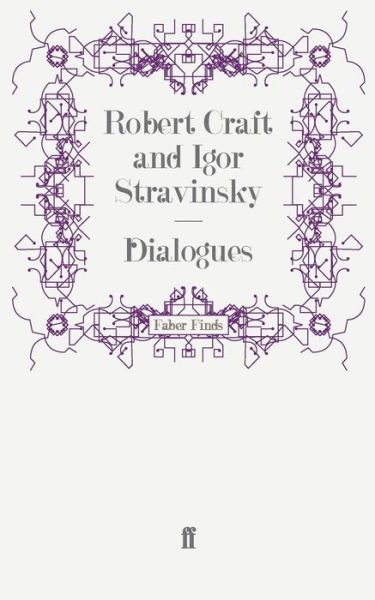 Dialogues - Robert Craft - Books - Faber & Faber - 9780571258932 - January 21, 2010