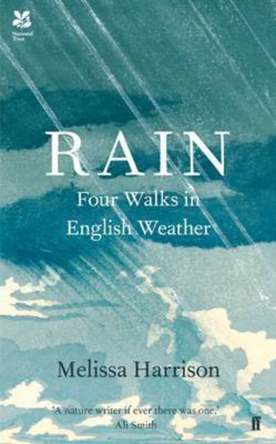 Cover for Melissa Harrison · Rain: Four Walks in English Weather (Gebundenes Buch) [Main edition] (2016)