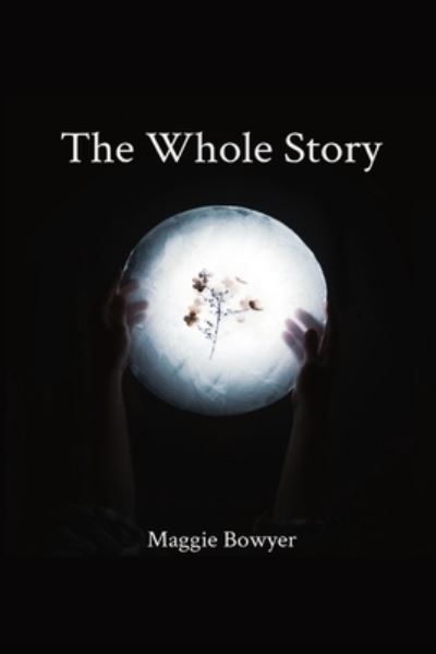 Cover for Maggie Bowyer · The Whole Story (Paperback Book) (2020)