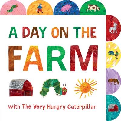 Cover for Eric Carle · A Day on the Farm with The Very Hungry Caterpillar: A Tabbed Board Book - The World of Eric Carle (Board book) (2021)