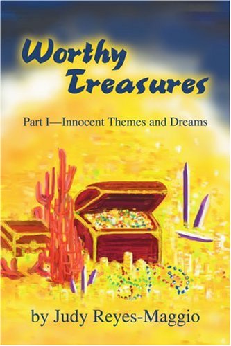 Cover for Judy Reyes-maggio · Worthy Treasures: Part I-innocent Themes and Dreams (Paperback Book) (2004)