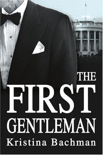 Cover for Kristina Bachman · The First Gentleman (Paperback Book) (2004)