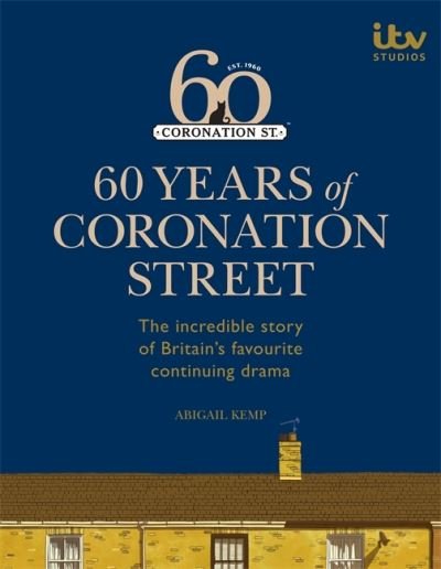 Cover for ITV Ventures Ltd · 60 Years of Coronation Street (Hardcover Book) (2020)