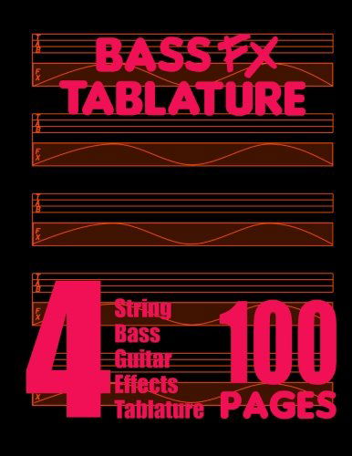 Bass Fx Tablature 4-string Bass Guitar Effects Tablature 100 Pages - Fx Tablature - Bücher - FX Tablature - 9780615754932 - 21. Januar 2013
