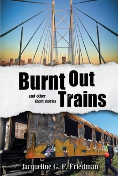 Cover for Jacqueline G. F. Friedman · Burnt Out Trains (and Other Short Stories) (Book) (2023)