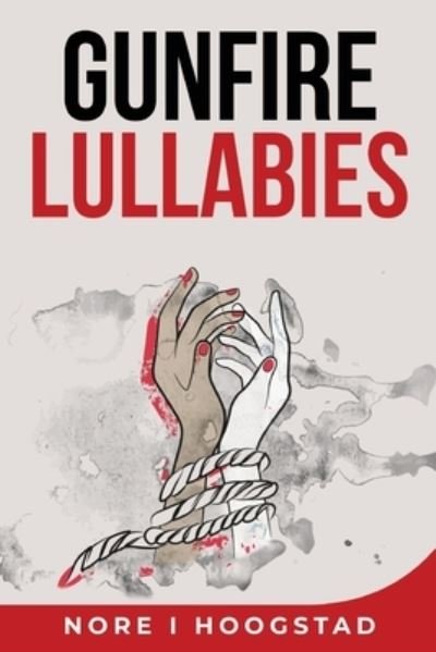 Cover for Nore Hoogstad · Gunfire Lullabies (Paperback Book) (2021)