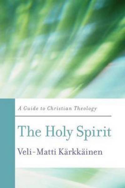 Cover for Veli-matti Karkkainen · The Holy Spirit: a Guide to Christian Theology - Basic Guides to Christian Theology (Paperback Bog) (2012)