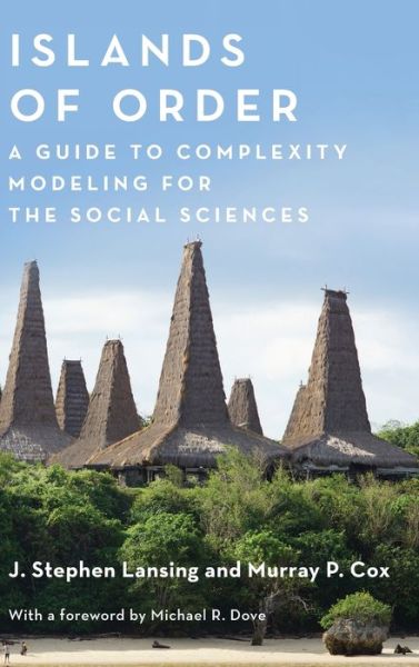 Cover for J. Stephen Lansing · Islands of Order: A Guide to Complexity Modeling for the Social Sciences - Princeton Studies in Complexity (Hardcover Book) [size L] (2019)