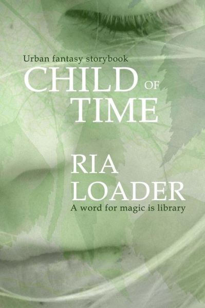 Cover for Ria Loader · Child of Time: a Word for Magic is Library (Paperback Bog) (2015)