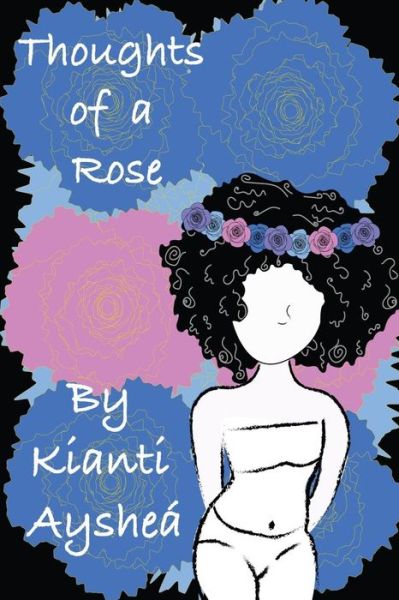 Cover for Kianti` Ayshea` · Thoughts Of A Rose (Paperback Book) (2016)