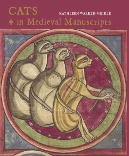 Cover for Kathleen Walker-Meikle · Cats in Medieval Manuscripts (Hardcover Book) (2019)