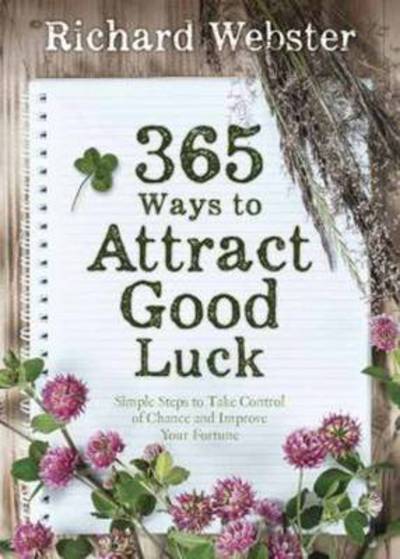 Cover for Richard Webster · 365 Ways to Attract Good Luck: Simple Steps to Take Control of Chance and Improve Your Fortune (Paperback Book) (2014)