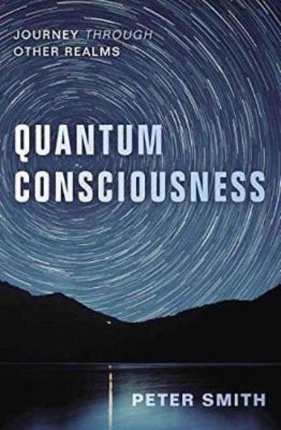 Cover for Peter Smith · Quantum Consciousness: Journey Through Other Realms (Pocketbok) (2018)