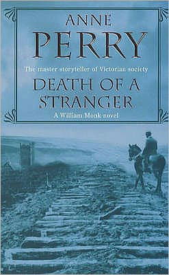 Death of a Stranger (William Monk Mystery, Book 13): A dark journey into the seedy underbelly of Victorian society - William Monk Mystery - Anne Perry - Böcker - Headline Publishing Group - 9780747268932 - 3 februari 2003