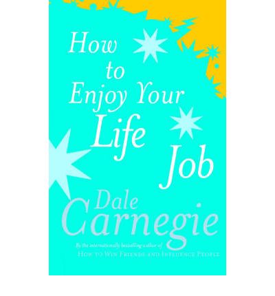 How To Enjoy Your Life And Job - Dale Carnegie - Books - Ebury Publishing - 9780749305932 - April 2, 1990