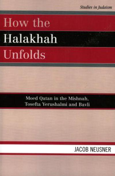 Cover for Jacob Neusner · How the Halakhah Unfolds: Moed Qatan in the Mishnah, Tosefta Yerushalmi and Bavli - Studies in Judaism (Paperback Book) (2006)